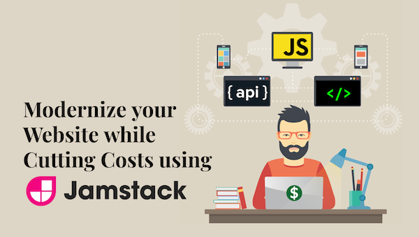 Bearded man sitting at a computer with the words Modernize your website while cutting costs using jamstack next to him.
